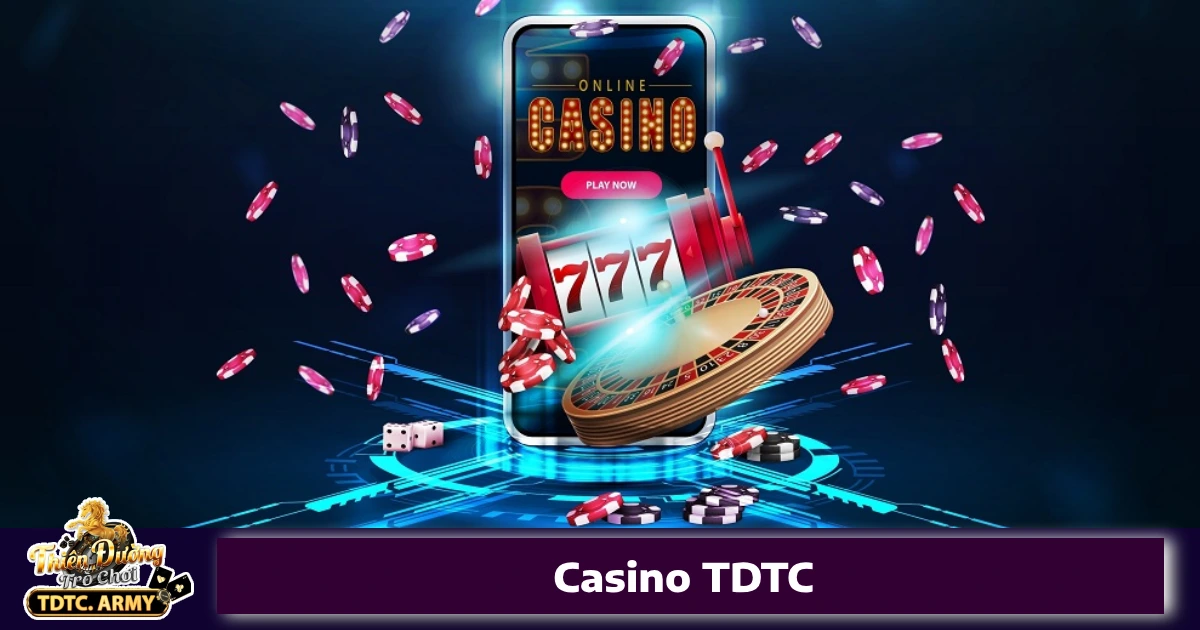 Ưu đãi đặc biệt khi chơi Casino TDTC