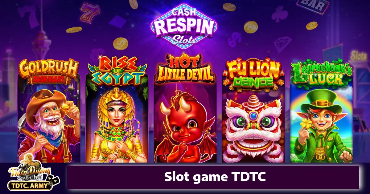Slot Game TDTC 2 Vì sao nên chơi Slot Game TDTC?