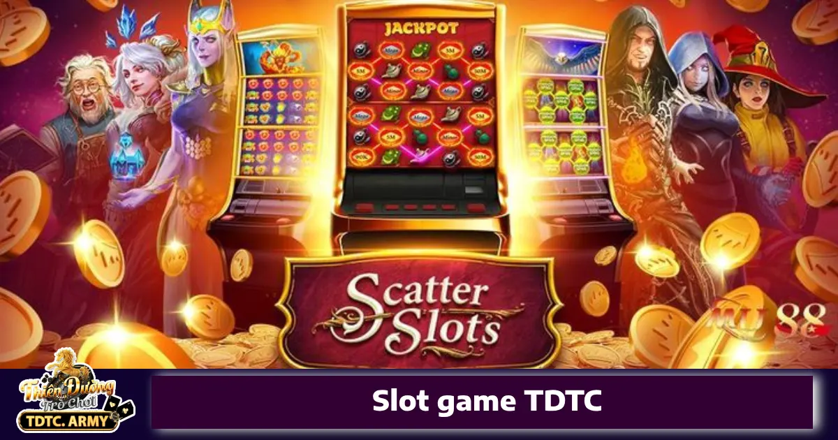 Slot Game TDTC 3 Các dòng Slot Game nổi bật tại TDTC