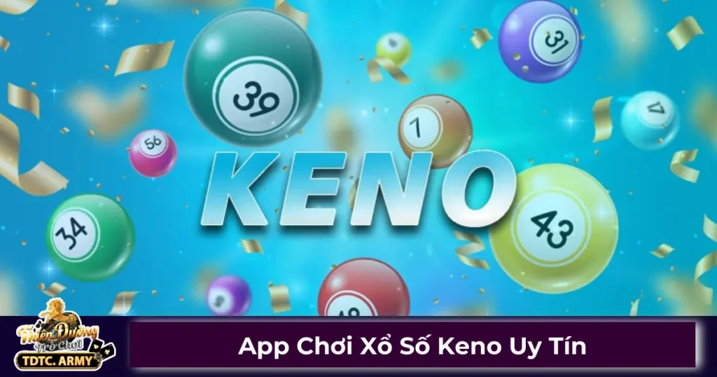 Xổ số Keno là gì? Luật chơi cơ bản