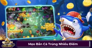Cách bắn cá giúp tối ưu điểm số